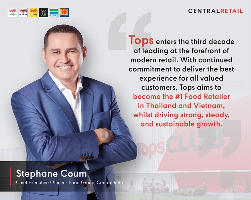 Central Retail reinforces Tops as the #1 Food Retailer in Thailand and Vietnam, strengthening its food portfolio with the new mega project  “Tops CLUB” in Thailand.