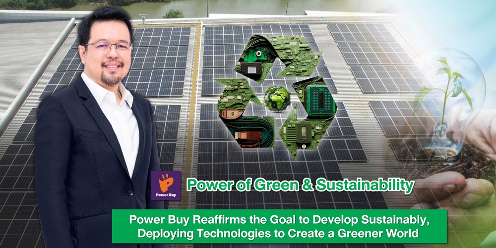 Power Buy Under Central Retail Reaffirms the Goal to Develop Sustainably, Deploying Technologies to Create a Greener World